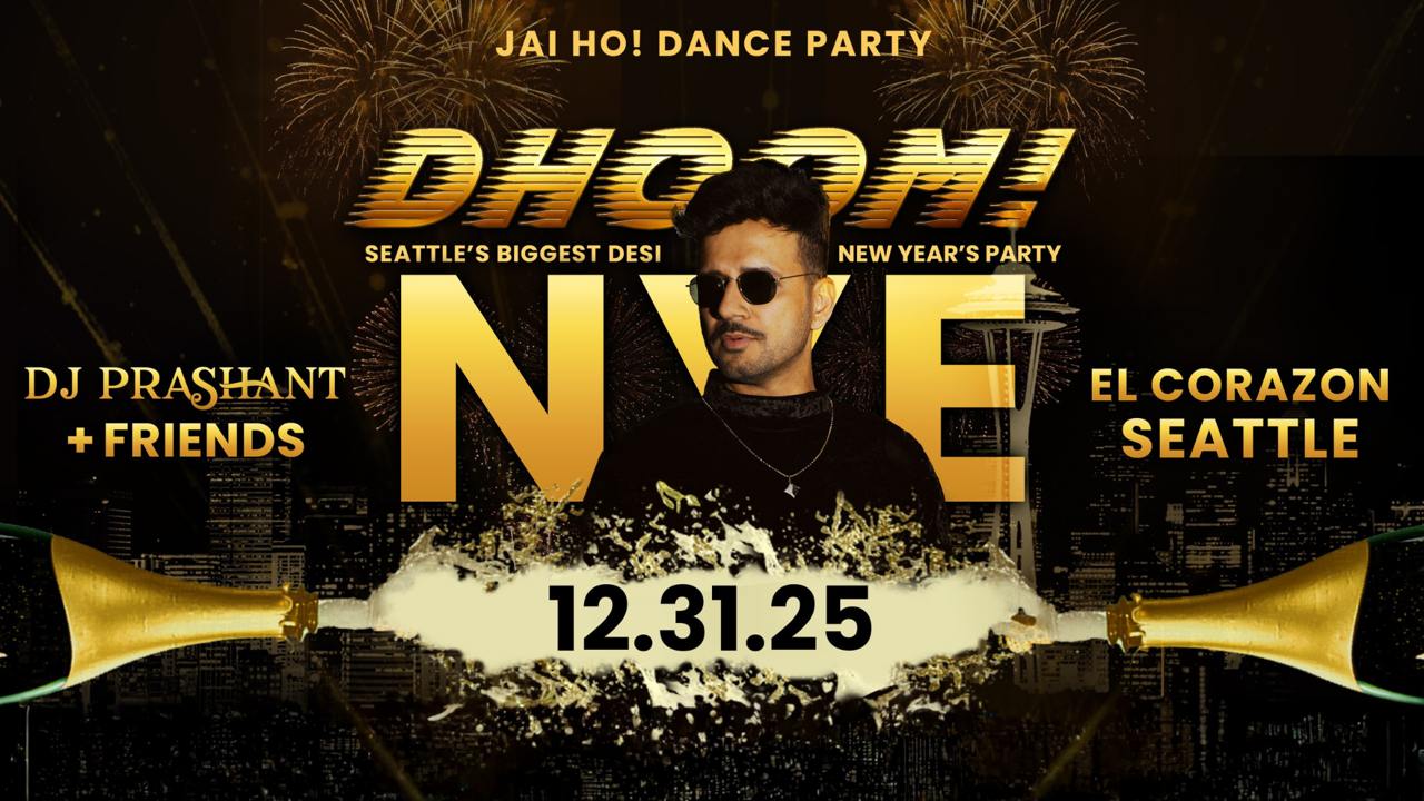Flier for DHOOM! Bollywood NYE Party Seattle at El Corazon with DJ Prashant, Arrjun on Dhol, and New Year’s Eve 2025–2026 celebration